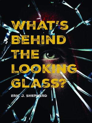 cover image of What's Behind the Looking Glass?